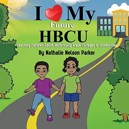 I Love My Future HBCU Teaching Children about Historically Black Colleges and Universities