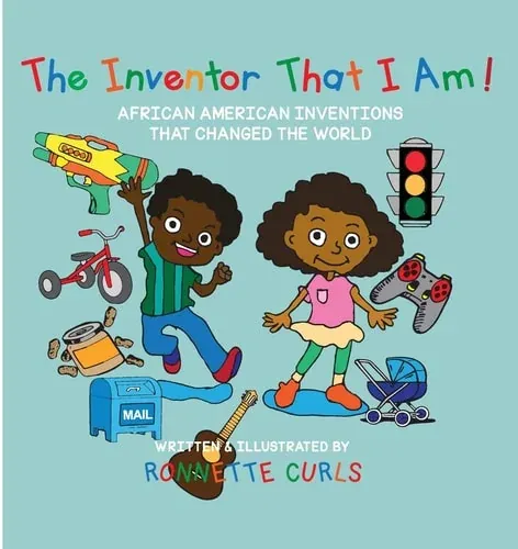 The Inventor That I Am African American Inventions That Changed the World