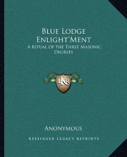 Blue Lodge Enlight'Ment: A Ritual of the Three Masonic Degrees