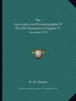 The Apocrypha And Pseudepigrapha Of The Old Testament In English V1: Apocrypha (1913)