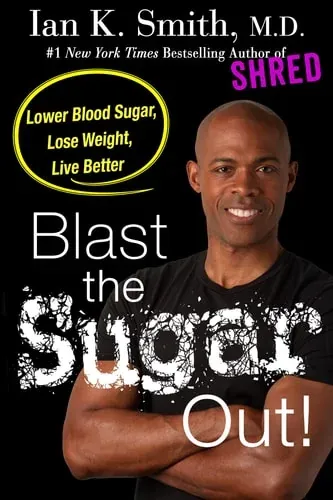 Blast the Sugar Out! Lower Blood Sugar, Lose Weight, Live Better