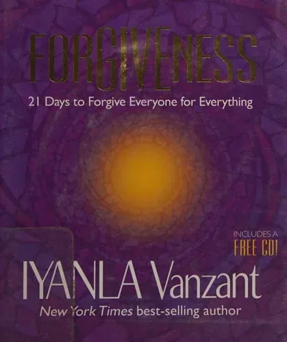 Forgiveness 21 Days to Forgive Everyone for Everything