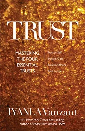 Trust Mastering the 4 Essential Trusts: Trust in God, Trust in Yourself, Trust in Others, Trust in Life