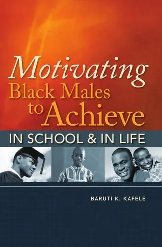 Motivating Black Males to Achieve in School & in Life