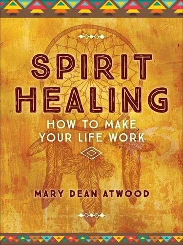 Spirit Healing How to Make Your Life Work