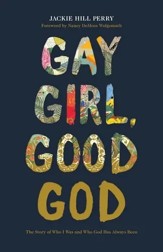 Gay Girl, Good God The Story of Who I Was, and Who God Has Always Been