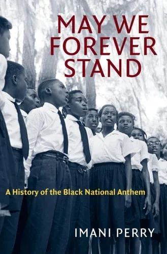May We Forever Stand A History of the Black National Anthem