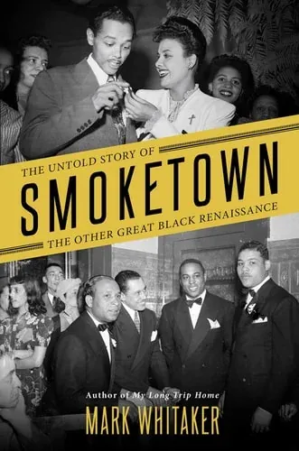 Smoketown The Untold Story of the Other Great Black Renaissance
