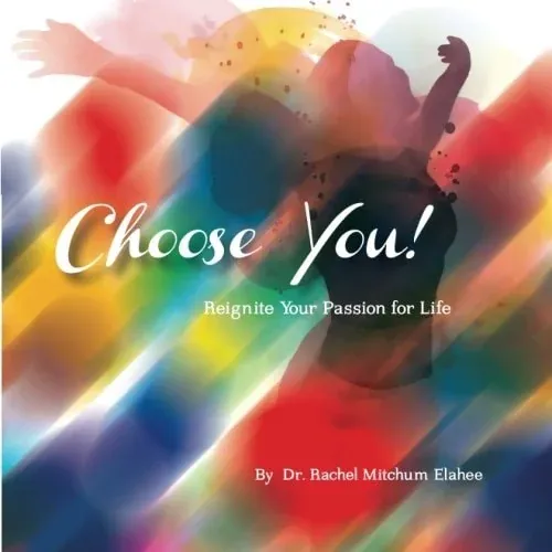 Choose You! Reignite Your Passion for Life (paperback)