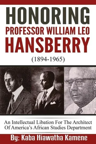 Honoring Professor William Leo Hansberry (1894-1965) An Intellectual Libation For The Architect Of America's African Studies Department