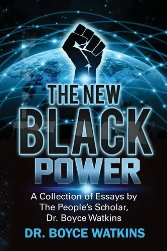 The New Black Power Collection of Essays by the People's Scholar, Dr. Boyce Watkins
