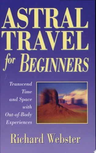 Astral Travel for Beginners Transcend Time and Space with Out-Of-Body Experiences (paperback)