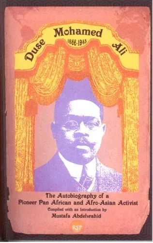 Dusé Mohamed Ali (1866-1945) The Autobiography of a Pioneer Pan African and Afro-Asian Activist