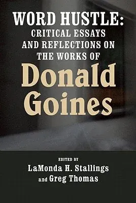 Word Hustle Critical Essays and Reflections on the Works of Donald Goines