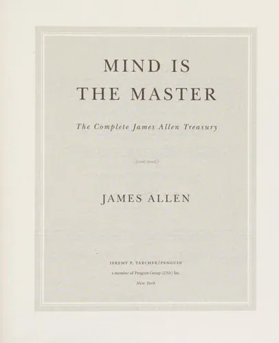 Mind is the Master The Complete James Allen Treasury