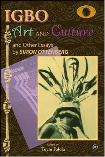 Igbo Art And Culture: And Other Essays (Classic Authors and Texts on Africa)