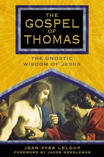 The Gospel of Thomas The Gnostic Wisdom of Jesus