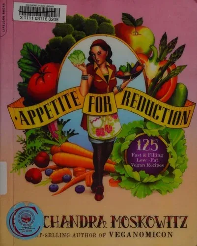 Appetite for Reduction 125 Fast and Filling Low-Fat Vegan Recipes