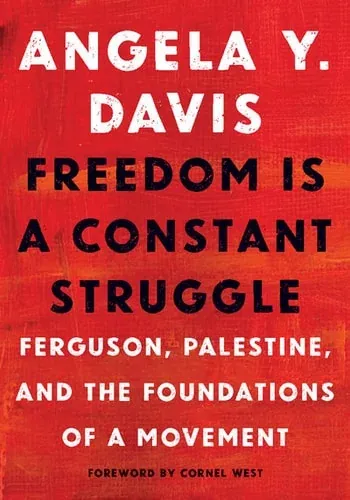 Freedom Is a Constant Struggle Ferguson, Palestine, and the Foundations of a Movement
