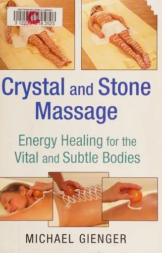 Crystal and Stone Massage Energy Healing for the Vital and Subtle Bodies