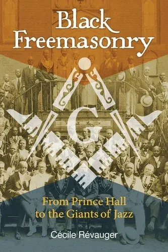 Black Freemasonry From Prince Hall to the Giants of Jazz