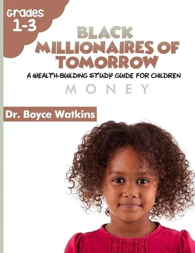 The Black Millionaires of Tomorrow A Wealth-Building Study Guide for Children: Money