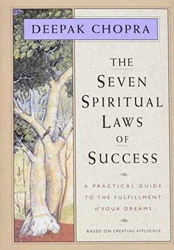 The Seven Spiritual Laws of Success A Practical Guide to the Fulfillment of Your Dreams