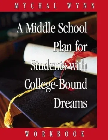 A Middle School Plan for Students with College-Bound Dreams Workbook