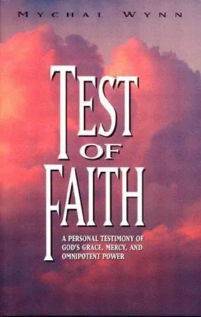 Test of Faith A Personal Testimony of God's Grace, Mercy, and Omnipotent Power