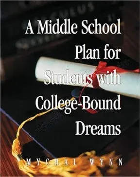 A Middle School Plan for Students with College-Bound Dreams