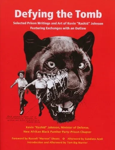 Defying the Tomb Selected Prison Writings and Art of Kevin "Rashid" Johnson : Featuring Exchanges with an Outlaw
