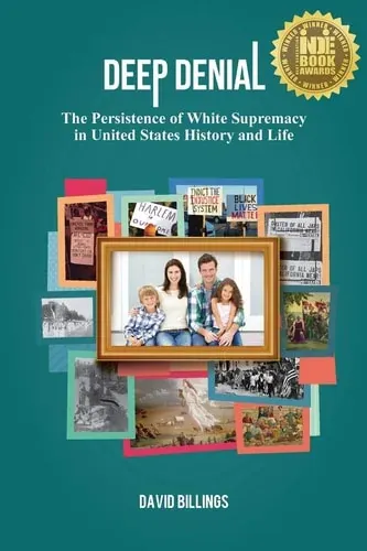 Deep Denial The Persistence of White Supremacy in United States History and Life